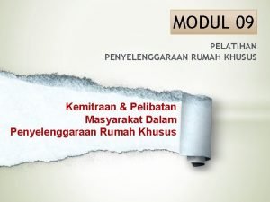 MODUL 09 PELATIHAN PENYELENGGARAAN RUMAH KHUSUS Kemitraan Pelibatan