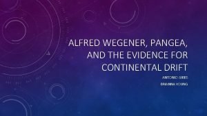 ALFRED WEGENER PANGEA AND THE EVIDENCE FOR CONTINENTAL