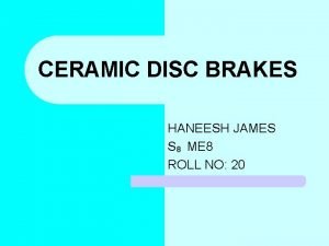 CERAMIC DISC BRAKES HANEESH JAMES S 8 ME