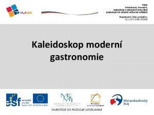 Kaleidoskop modern gastronomie Nzev prezentace TIME trninkov inovan