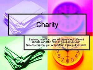 Charity Learning intention you will learn about different