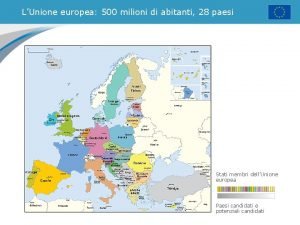 LUnione europea 500 milioni di abitanti 28 paesi