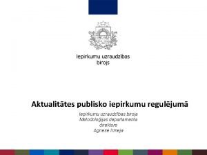 Aktualittes publisko iepirkumu reguljum Iepirkumu uzraudzbas biroja Metodoloijas