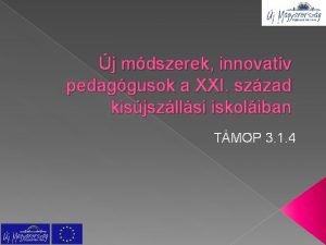 j mdszerek innovatv pedaggusok a XXI szzad kisjszllsi