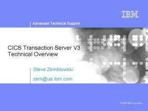 Advanced Technical Support CICS Transaction Server V 3