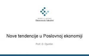 Nove tendencije u Poslovnoj ekonomiji Prof D Djuriin