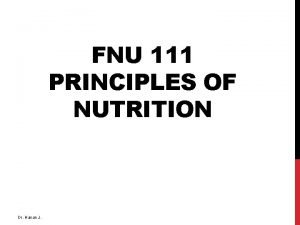 FNU 111 PRINCIPLES OF NUTRITION Dr Hanan J