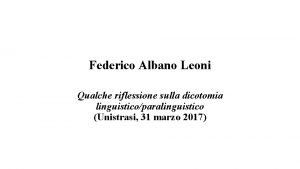 Federico Albano Leoni Qualche riflessione sulla dicotomia linguisticoparalinguistico