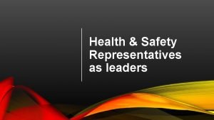 Health Safety Representatives as leaders HSR AS LEADERS