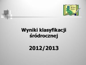 S ZS FRAMPOL Wyniki klasyfikacji rdrocznej 20122013 Szkoa