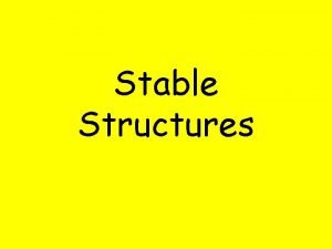 Stable structure examples Stable structure examples