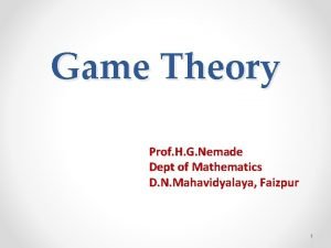 Game Theory Prof H G Nemade Dept of