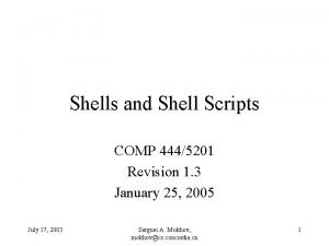 Shells and Shell Scripts COMP 4445201 Revision 1
