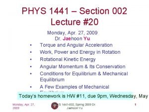 PHYS 1441 Section 002 Lecture 20 Monday Apr