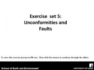 Exercise set 5 Unconformities and Faults To view