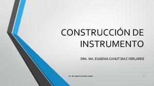 CONSTRUCCIN DE INSTRUMENTO DRA MA EUGENIA CANUT DIAZ