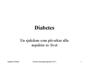 Diabetes En sjukdom som pverkar alla aspekter av