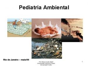 Pediatria Ambiental Rio de Janeiro maio09 Prof Eliane