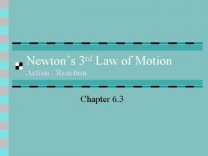 Newtons 3 rd law of motion Newtons 3 rd law of motion
