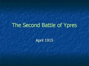 The Second Battle of Ypres April 1915 World