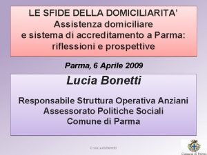 LE SFIDE DELLA DOMICILIARITA Assistenza domiciliare e sistema