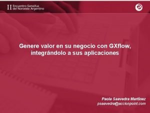 Genere valor en su negocio con GXflow integrndolo