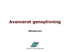 Avanceret genoplivning Aftenkursus Center for Klinisk Uddannelse Program