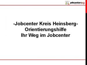 Jobcenter Kreis Heinsberg Orientierungshilfe Ihr Weg im Jobcenter