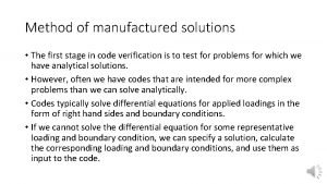 Method of manufactured solutions