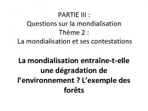 PARTIE III Questions sur la mondialisation Thme 2