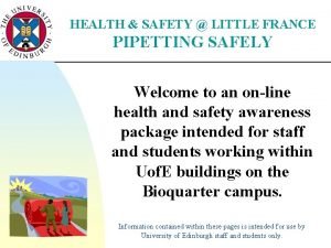 HEALTH SAFETY LITTLE FRANCE PIPETTING SAFELY Welcome to