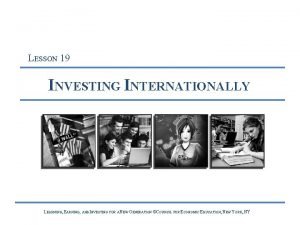 LESSON 19 INVESTING INTERNATIONALLY LEARNING AND INVESTING FOR