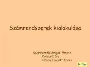 Szmrendszerek kialakulsa Ksztettk Szigeti Emese Kovcs Dra Szab