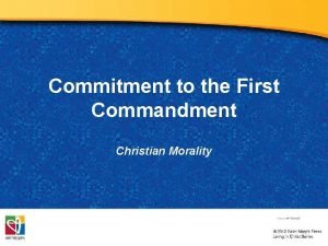Commitment to the First Commandment Christian Morality Document