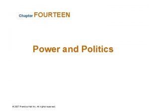 Chapter FOURTEEN Power and Politics 2007 Prentice Hall