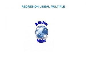 REGRESION LINEAL MULTIPLE Regresin Lineal Mltiple En muchos