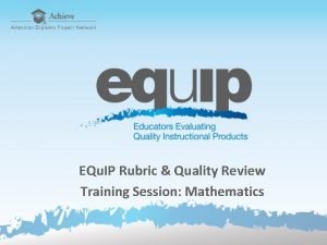 EQu IP Rubric Quality Review Training Session Mathematics