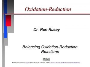 OxidationReduction Dr Ron Rusay Balancing OxidationReduction Reactions OxidationReduction