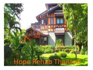 Hope rehab center thailand Hope rehab center thailand