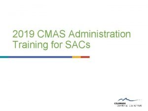 2019 CMAS Administration Training for SACs Agenda Before