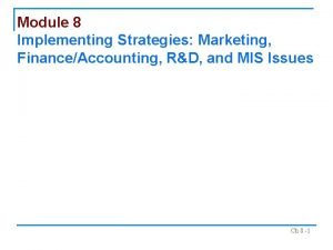 Module 8 Implementing Strategies Marketing FinanceAccounting RD and