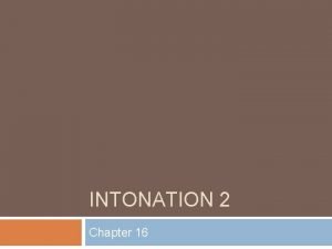 INTONATION 2 Chapter 16 What is an intonation