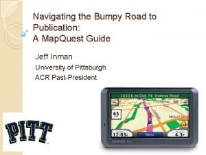 Navigating the Bumpy Road to Publication A Map