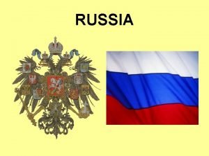 RUSSIA Global Location Major Geographic Qualities Largest country