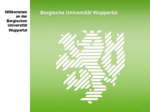 Willkommen an der Bergischen Universitt Wuppertal Bergische Universitt