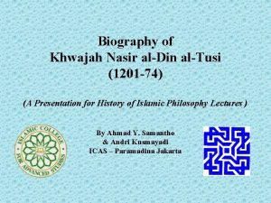 Biography of Khwajah Nasir alDin alTusi 1201 74
