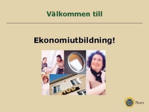 Vlkommen till Ekonomiutbildning Disposition Ekonomiska termer Kontoplanen Reparationerunderhll