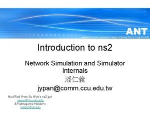 Introduction to ns 2 Network Simulation and Simulator