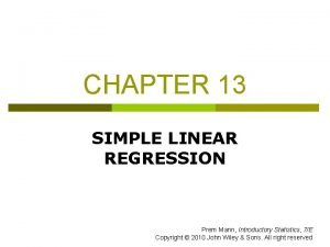 CHAPTER 13 SIMPLE LINEAR REGRESSION Prem Mann Introductory