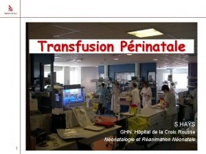 Transfusion Prinatale S HAS GHN Hpital de la